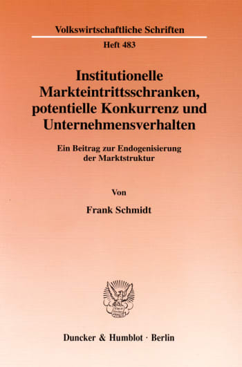 Cover: Institutionelle Markteintrittsschranken, potentielle Konkurrenz und Unternehmensverhalten