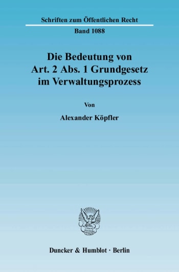 Cover: Die Bedeutung von Art. 2 Abs. 1 Grundgesetz im Verwaltungsprozess