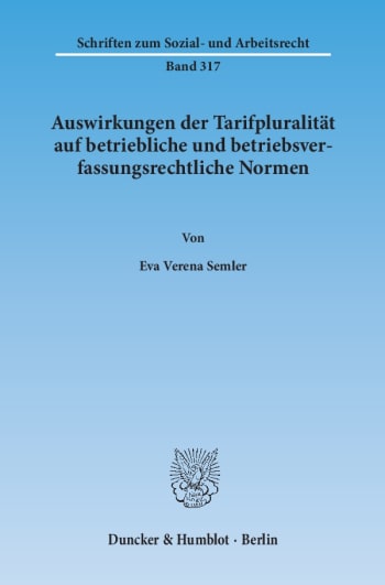 Cover: Auswirkungen der Tarifpluralität auf betriebliche und betriebsverfassungsrechtliche Normen