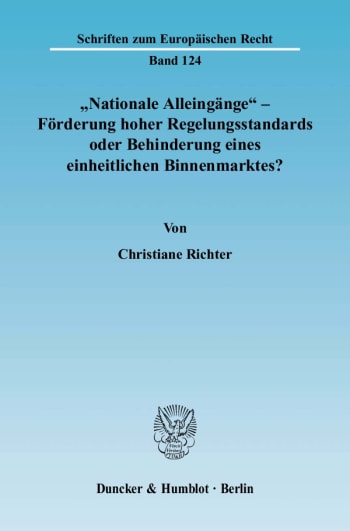 Cover: »Nationale Alleingänge« - Förderung hoher Regelungsstandards oder Behinderung eines einheitlichen Binnenmarktes?