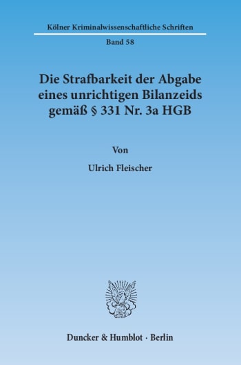 Cover: Die Strafbarkeit der Abgabe eines unrichtigen Bilanzeids gemäß § 331 Nr. 3a HGB