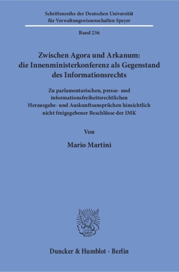 Cover: Zwischen Agora und Arkanum: die Innenministerkonferenz als Gegenstand des Informationsrechts