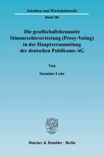 Cover: Die gesellschaftsbenannte Stimmrechtsvertretung (Proxy-Voting) in der Hauptversammlung der deutschen Publikums-AG