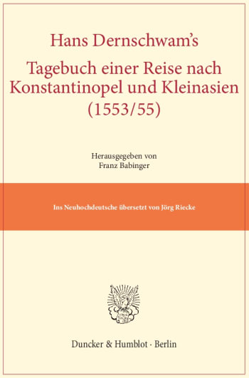 Cover: Hans Dernschwam's Tagebuch einer Reise nach Konstantinopel und Kleinasien (1553/55)