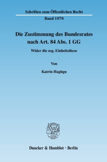 Cover: Die Zustimmung des Bundesrates nach Art. 84 Abs. 1 GG