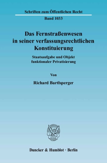 Cover: Das Fernstraßenwesen in seiner verfassungsrechtlichen Konstituierung