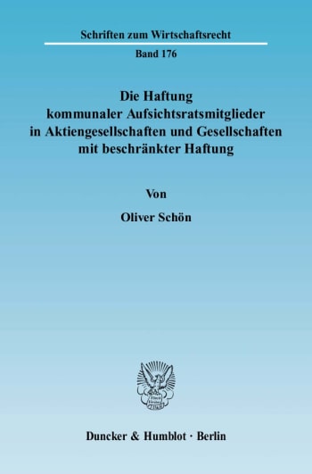 Cover: Die Haftung kommunaler Aufsichtsratsmitglieder in Aktiengesellschaften und Gesellschaften mit beschränkter Haftung