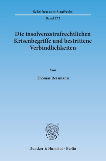 Cover: Die insolvenzstrafrechtlichen Krisenbegriffe und bestrittene Verbindlichkeiten