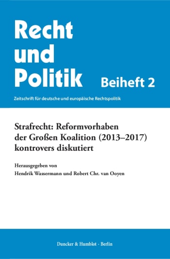 Cover: Strafrecht: Reformvorhaben der Großen Koalition (2013–2017) kontrovers diskutiert