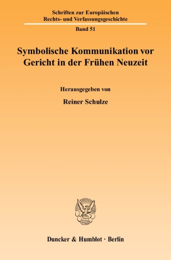 Cover: Symbolische Kommunikation vor Gericht in der Frühen Neuzeit