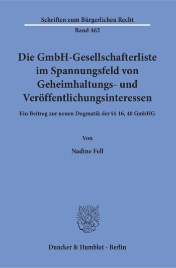 Cover: Die GmbH-Gesellschafterliste im Spannungsfeld von Geheimhaltungs- und Veröffentlichungsinteressen