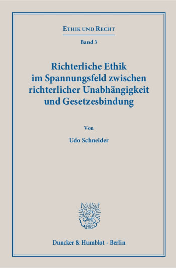 Cover: Richterliche Ethik im Spannungsfeld zwischen richterlicher Unabhängigkeit und Gesetzesbindung