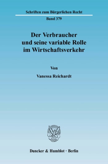 Cover: Der Verbraucher und seine variable Rolle im Wirtschaftsverkehr