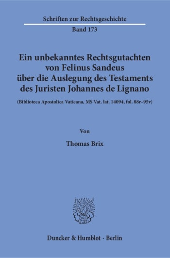 Cover: Ein unbekanntes Rechtsgutachten von Felinus Sandeus über die Auslegung des Testaments des Juristen Johannes de Lignano