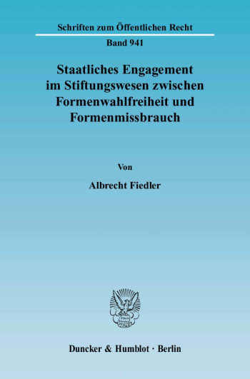 Cover: Staatliches Engagement im Stiftungswesen zwischen Formenwahlfreiheit und Formenmissbrauch