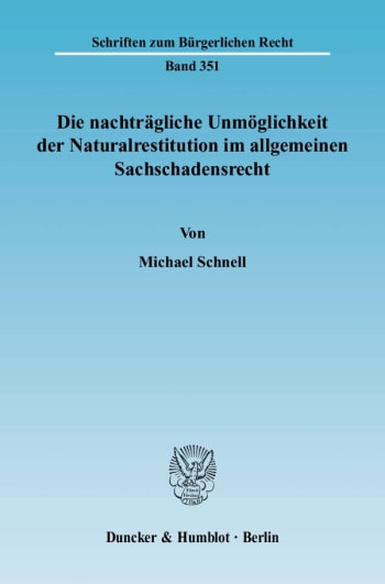 Cover: Die nachträgliche Unmöglichkeit der Naturalrestitution im allgemeinen Sachschadensrecht