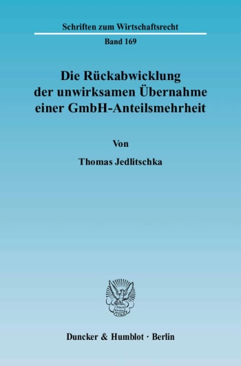 Cover: Die Rückabwicklung der unwirksamen Übernahme einer GmbH-Anteilsmehrheit