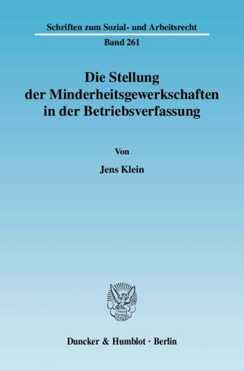 Cover: Die Stellung der Minderheitsgewerkschaften in der Betriebsverfassung