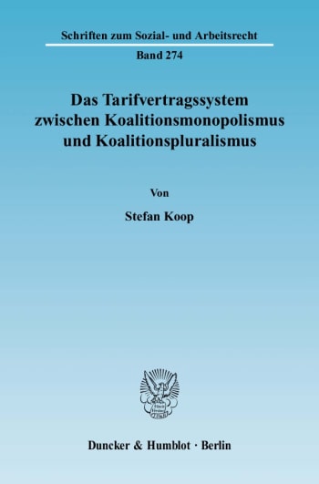 Cover: Das Tarifvertragssystem zwischen Koalitionsmonopolismus und Koalitionspluralismus