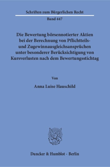 Cover: Die Bewertung börsennotierter Aktien bei der Berechnung von Pflichtteils- und Zugewinnausgleichsansprüchen unter besonderer Berücksichtigung von Kursverlusten nach dem Bewertungsstichtag