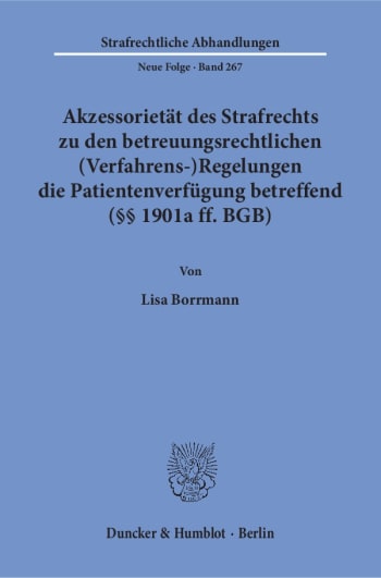 Cover: Akzessorietät des Strafrechts zu den betreuungsrechtlichen (Verfahrens-)Regelungen die Patientenverfügung betreffend (§§ 1901a ff. BGB)