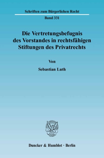 Cover: Die Vertretungsbefugnis des Vorstandes in rechtsfähigen Stiftungen des Privatrechts