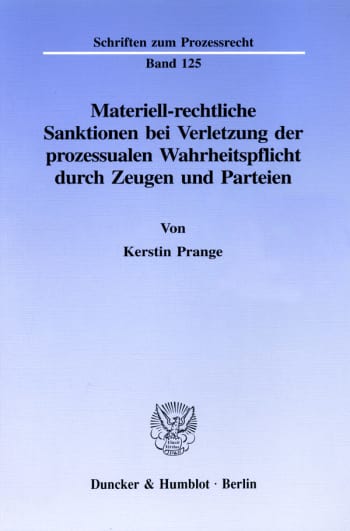 Cover: Materiell-rechtliche Sanktionen bei Verletzung der prozessualen Wahrheitspflicht durch Zeugen und Parteien