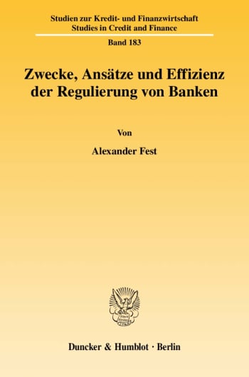 Cover: Zwecke, Ansätze und Effizienz der Regulierung von Banken