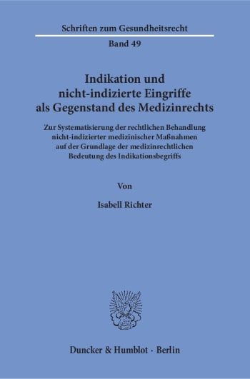 Cover: Indikation und nicht-indizierte Eingriffe als Gegenstand des Medizinrechts