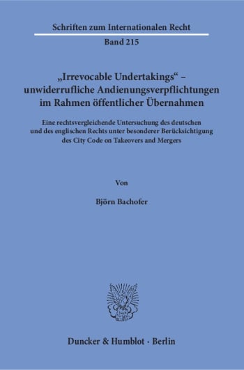 Cover: »Irrevocable Undertakings« – unwiderrufliche Andienungsverpflichtungen im Rahmen öffentlicher Übernahmen