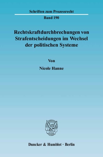 Cover: Rechtskraftdurchbrechungen von Strafentscheidungen im Wechsel der politischen Systeme