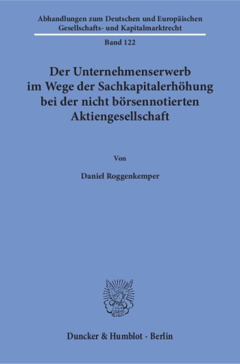 Cover: Der Unternehmenserwerb im Wege der Sachkapitalerhöhung bei der nicht börsennotierten Aktiengesellschaft