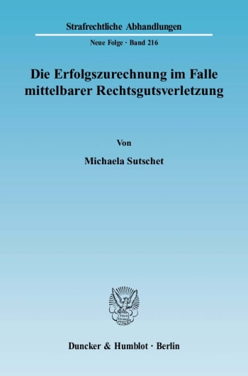 Cover: Die Erfolgszurechnung im Falle mittelbarer Rechtsgutsverletzung