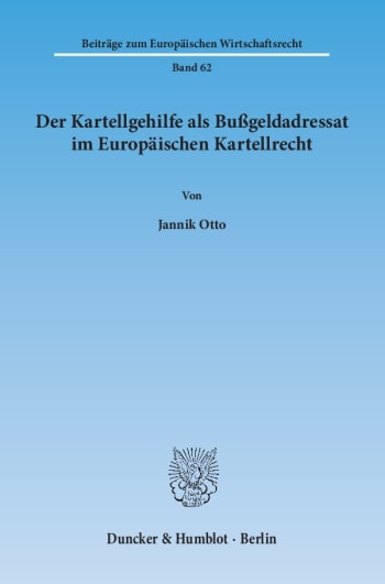 Cover: Der Kartellgehilfe als Bußgeldadressat im Europäischen Kartellrecht