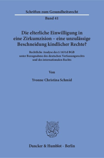 Cover: Die elterliche Einwilligung in eine Zirkumzision – eine unzulässige Beschneidung kindlicher Rechte?