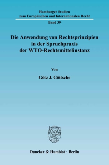 Cover: Die Anwendung von Rechtsprinzipien in der Spruchpraxis der WTO-Rechtsmittelinstanz