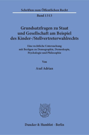 Cover: Grundsatzfragen zu Staat und Gesellschaft am Beispiel des Kinder-/Stellvertreterwahlrechts