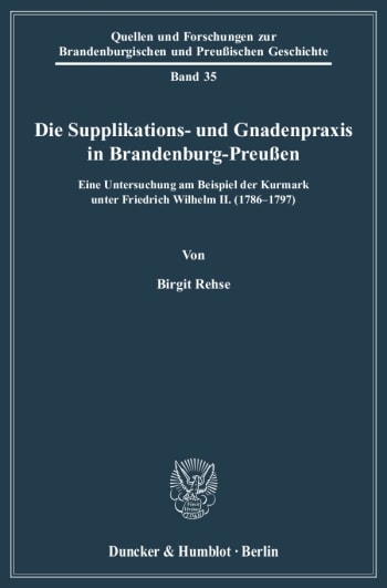 Cover: Die Supplikations- und Gnadenpraxis in Brandenburg-Preußen