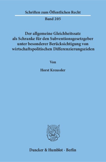 Cover: Der allgemeine Gleichheitssatz als Schranke für den Subventionsgesetzgeber unter besonderer Berücksichtigung von wirtschaftspolitischen Differenzierungszielen