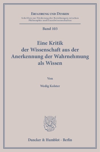 Cover: Eine Kritik der Wissenschaft aus der Anerkennung der Wahrnehmung als Wissen