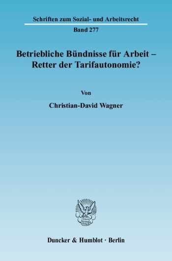 Cover: Betriebliche Bündnisse für Arbeit - Retter der Tarifautonomie?