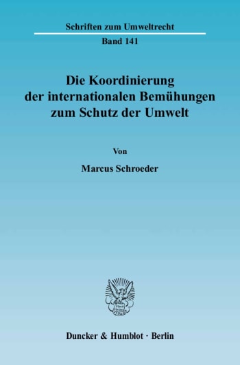 Cover: Die Koordinierung der internationalen Bemühungen zum Schutz der Umwelt