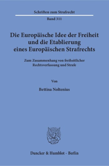 Cover: Die Europäische Idee der Freiheit und die Etablierung eines Europäischen Strafrechts