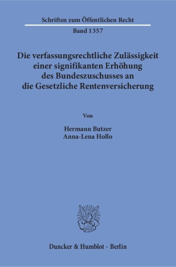 Cover: Die verfassungsrechtliche Zulässigkeit einer signifikanten Erhöhung des Bundeszuschusses an die Gesetzliche Rentenversicherung