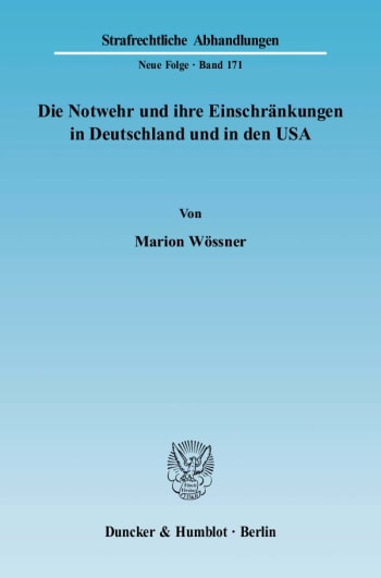 Cover: Die Notwehr und ihre Einschränkungen in Deutschland und in den USA