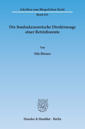 Cover: Die fondsakzessorische Direktzusage einer Betriebsrente