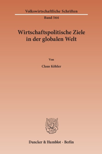 Cover: Wirtschaftspolitische Ziele in der globalen Welt