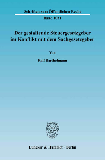 Cover: Der gestaltende Steuergesetzgeber im Konflikt mit dem Sachgesetzgeber