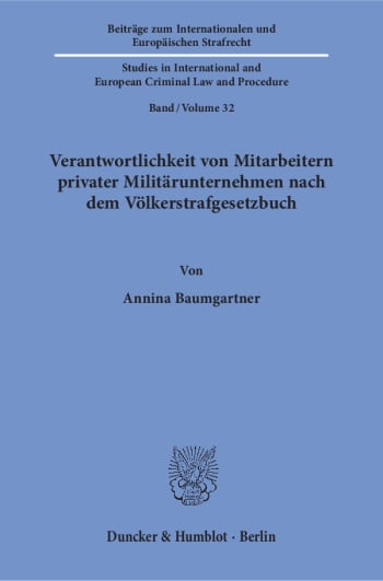 Cover: Verantwortlichkeit von Mitarbeitern privater Militärunternehmen nach dem Völkerstrafgesetzbuch