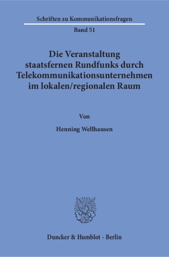 Cover: Die Veranstaltung staatsfernen Rundfunks durch Telekommunikationsunternehmen im lokalen / regionalen Raum